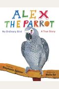 Alex The Parrot: No Ordinary Bird: A True Story