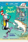 Hark! A Shark!: All About Sharks (Cat In The Hat's Learning Library)