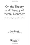 On the Theory and Therapy of Mental Disorders: An Introduction to Logotherapy and Existential Analysis