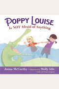 Poppy Louise Is Not Afraid Of Anything
