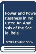 Power and Powerlessness in Industry: An Analysis of the Social Relations of Production
