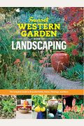 Sunset Western Garden Book Of Landscaping: The Complete Guide To Beautiful Paths, Patios, Plantings, And More (Sunset Western Garden Book (Paper))