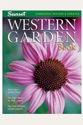 Western Garden Book: More Than 8,000 Plants - The Right Plants For Your Climate - Tips From Western Garden Experts (Sunset Western Garden Book)