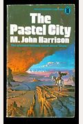 The Pastel City (Tales Of Viriconium, Vol. 1)