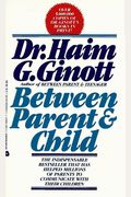 Between Parent And Child: Revised And Updated: The Bestselling Classic That Revolutionized Parent-Child Communication