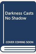 Darkness Casts No Shadow