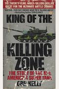 King Of The Killing Zone: The Story Of The M-1, America's Super Tank