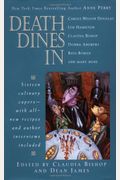 Death Dines In: Sixteen Culinary Capers with All-new Recipes and Author Interviews