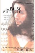 The False Prophet: Conspiracy, Extortion, And Murder In The Name Of God