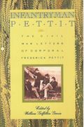 Infantryman Pettit: The Civil War Letters of Corporal Frederick Pettit