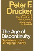 The Age Of Discontinuity: Guidelines To Our Changing Society