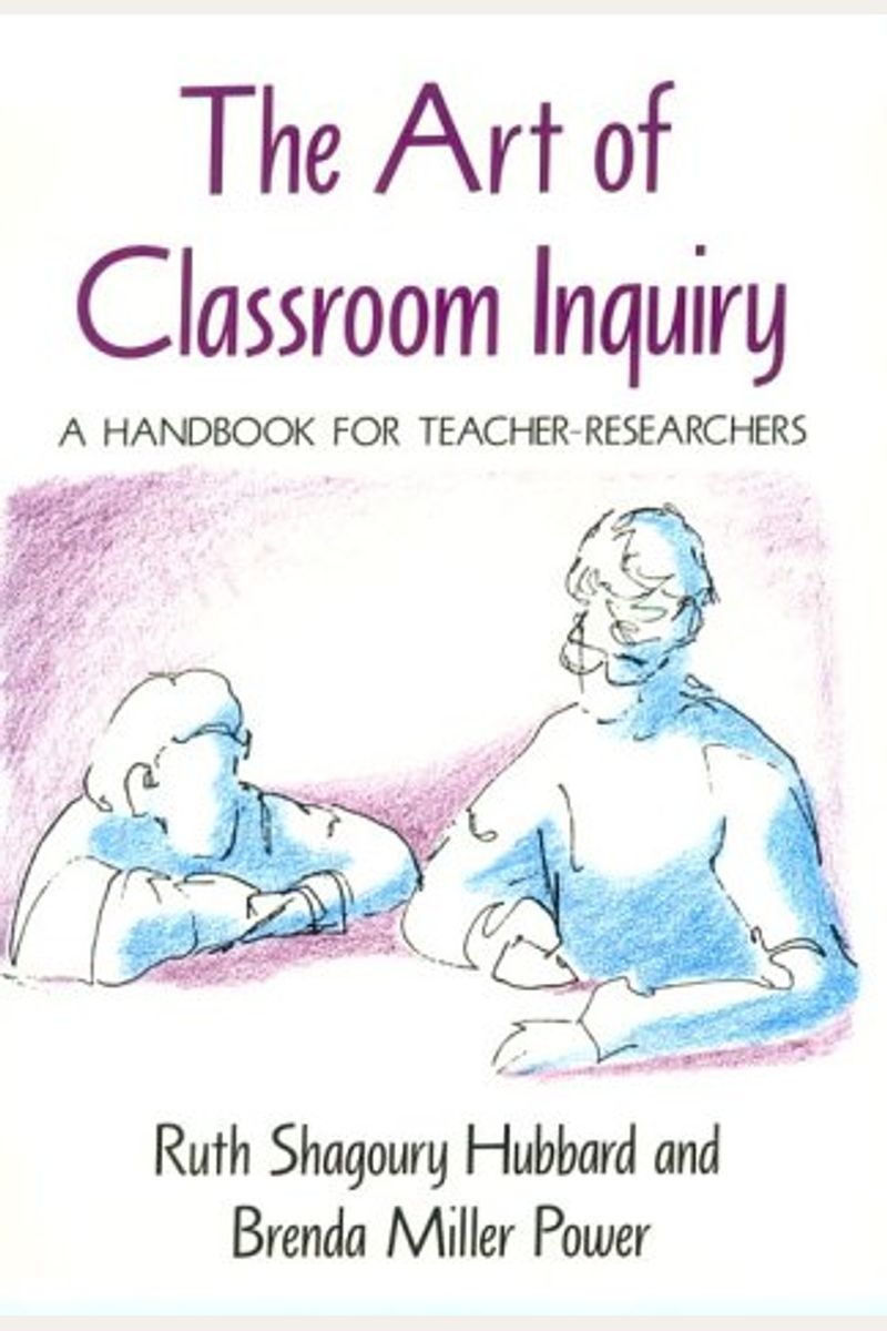 The Art Of Classroom Inquiry: A Handbook For Teacher-Researchers