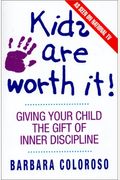 Kids Are Worth It!: Giving Your Child The Gift Of Inner Discipline