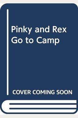 Pinky And Rex Go To Camp Pinky And Rex Go To Camp