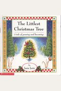 The Littlest Christmas Tree: A Tale Of Growing And Becoming
