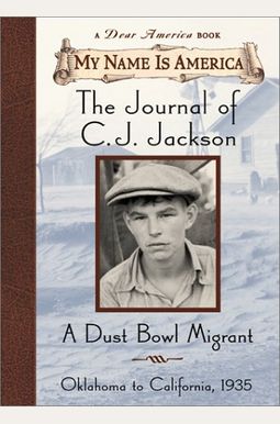 My Name Is America The Journal Of Cj Jackson A Dust Bowl Migrant My Name Is America The Journal Of Cj Jackson A Dust Bowl Migrant