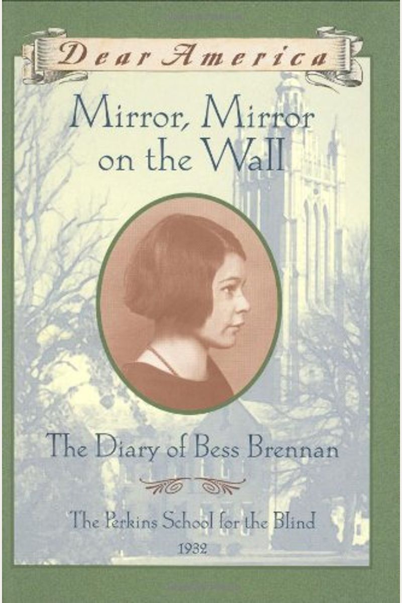 Mirror Mirror On The Wall The Diary Of Bess Brennan The Perkins School For The Blind  Dear America Series