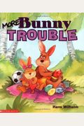 More Bunny Trouble (Rev)