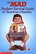 The Mad Student Survival Guide For Those Bored Of Education (Mad Magazine)