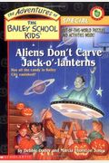 Aliens Don't Carve Jack-O'-Lanterns (Adventures Of The Bailey School Kids Super Special)