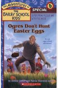 Ogres Don't Hunt Easter Eggs (Turtleback School & Library Binding Edition) (Adventures Of The Bailey School Kids (Pb))