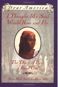 I Thought My Soul Would Rise And Fly: The Diary Of Patsy, A Freed Girl, Mars Bluff, South Carolina 1865 (Dear America Series)