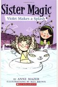 Violet Makes A Splash (Sister Magic, No. 2)