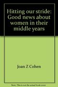 Hitting Our Stride: Good News About Women In Their Middle Years