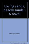 Loving sands, deadly sands;: A novel