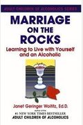 Marriage On The Rocks: Learning To Live With Yourself And An Alcoholic