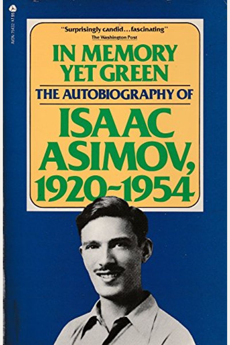 In Memory Yet Green: The Autobiography Of Isaac Asimov, 1920-1954