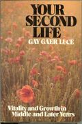 Your Second Life: Vitality And Growth In Maturity And Later Years From The Experiences Of The Sage Program