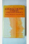 Rational-Emotive Therapy: A Skills-Based Approach