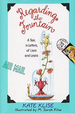 Regarding The Fountain: A Tale, In Letters, Of Liars And Leaks Regarding The Fountain: A Tale, In Letters, Of Liars And Leaks