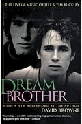 Dream Brother: The Lives And Music Of Jeff And Tim Buckley