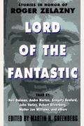 Lord Of The Fantastic:: Stories In Honor Of Roger Zelazny