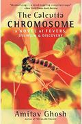 The Calcutta Chromosome: A Novel Of Fevers, Delirium & Discovery