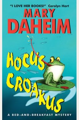 Hocus Croakus: A Bed-And-Breakfast Mystery (Bed-And-Breakfast Mysteries) Hocus Croakus: A Bed-And-Breakfast Mystery (Bed-And-Breakfast Mysteries)