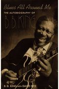 Blues All Around Me: The Autobiography Of B. B. King