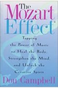 The Mozart Effect: Tapping The Power Of Music To Heal The Body, Strengthen The Mind, And Unlock The Creative Spirit