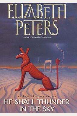 He Shall Thunder In The Sky: An Amelia Peabody Mystery He Shall Thunder In The Sky: An Amelia Peabody Mystery