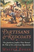 Partisans And Redcoats: The Southern Conflict