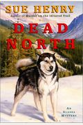 Dead North: An Alaska Mystery (Alaska Mysteries)