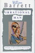 Irrational Man: Study In Existential Philosop