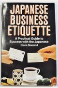Japanese Business Etiquette: A Practical Guide To Success With The Japanese