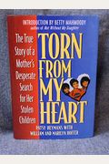 Torn From My Heart: The True Story Of A Mother's Desperate Search For Her Stolen Children