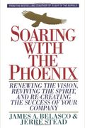 Soaring With The Phoenix: Renewing The Vision, Reviving The Spirit, And Re-Creating The Success Of Your Company
