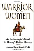 Warrior Women: An Archaeologist's Search For History's Hidden Heroines