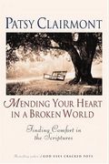 Mending Your Heart In A Broken World: Finding Comfort In The Scriptures