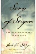 Song Of Saigon: One Woman's Journey To Freedom